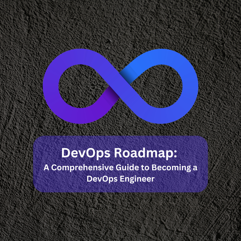 DevOps Roadmap A Comprehensive Guide to Becoming a DevOps Engineer