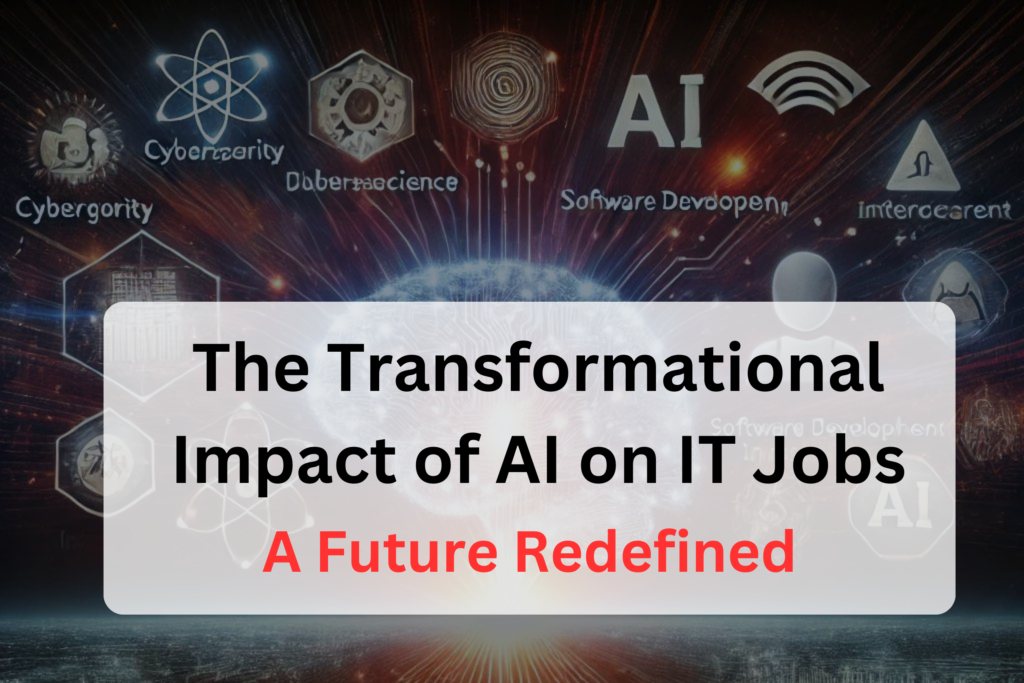 The Transformational Impact of AI on IT Jobs 1